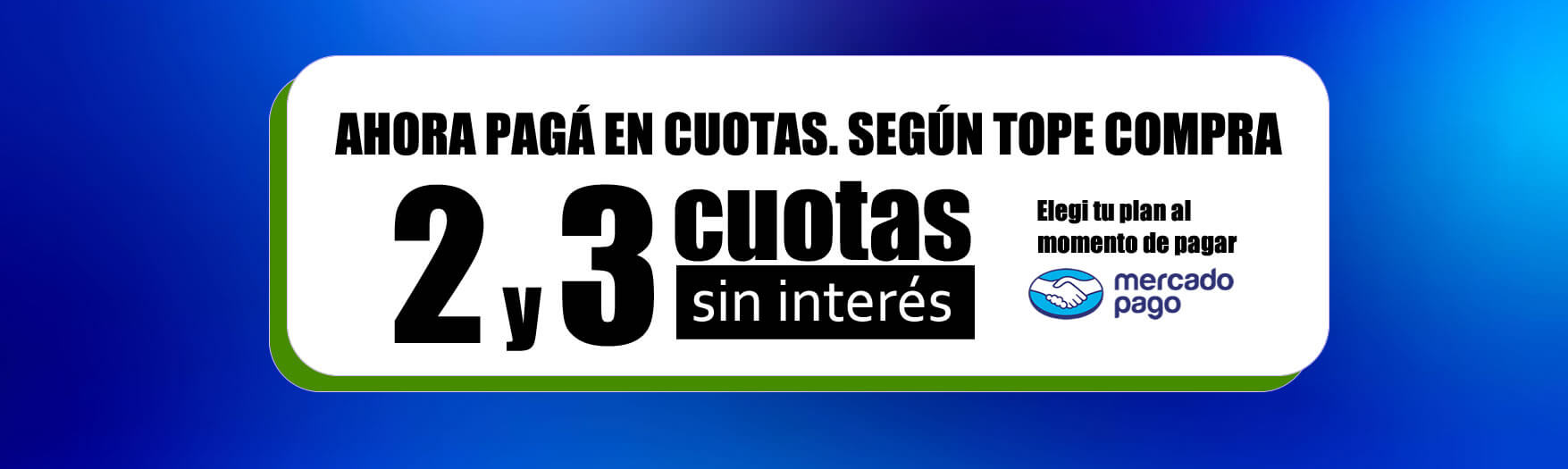 2 y 3 Cuotas sin interés con todas las tarjetas