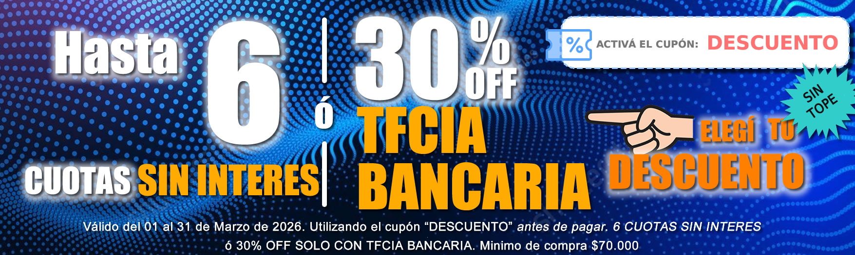 DESCUENTO DESCUENTAZO! 30% OFF o 6 Cuotas Sin Interés con cualquier Tarjeta de Crédito